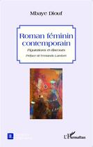 Couverture du livre « Roman féminin contemporain ; figurations et discours » de Mbaye Diouf aux éditions L'harmattan
