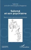 Couverture du livre « Salomé et son psychiatre ; récit d'une expérience psychotique » de Christophe Chaperot et Salome aux éditions L'harmattan