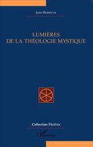 Couverture du livre « Lumières de la théologie mystique » de Jean Borella aux éditions L'harmattan