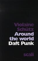 Couverture du livre « Daft Punk ; around the world » de Violaine Schutz aux éditions Scali