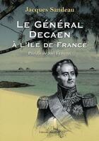 Couverture du livre « Le Général Decaen à l'Ile de France » de Sandeau aux éditions Amalthee