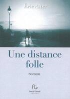 Couverture du livre « Une distance folle » de Eric Alter aux éditions Pascal Galode