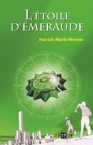 Couverture du livre « L'étoile d'émeraude » de Patrick-Marie Fevotte aux éditions Artege