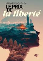 Couverture du livre « Le prix de la liberté » de Cheney Maiwenn aux éditions Viens Et Vois