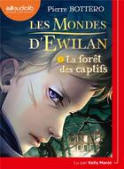 Couverture du livre « Les mondes d'ewilan 1 - la foret des captifs » de Pierre Bottero aux éditions Audiolib