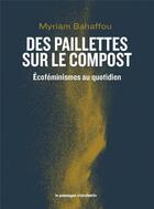 Couverture du livre « Des paillettes sur le compost : écoféminismes au quotidien » de Myriam Bahaffou aux éditions Le Passager Clandestin