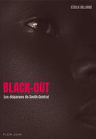 Couverture du livre « Black-out ; les disparues de South Central » de Cecile Delarue aux éditions Plein Jour