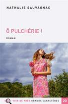 Couverture du livre « Ô pulchérie ! » de Nathalie Sauvagnac aux éditions Voir De Pres