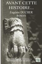 Couverture du livre « Avant cette histoire... » de Eugenie Ducher aux éditions Douro