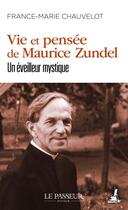 Couverture du livre « Vie et pensée de Maurice Zundel : Un éveilleur mystique » de France-Marie Chauvelot aux éditions Le Passeur