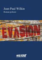 Couverture du livre « Évasion » de Jean-Paul Wilkin aux éditions Le Livre En Papier