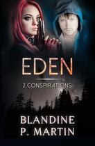 Couverture du livre « Eden Tome 2 : Conspirations » de Blandine P. Martin aux éditions Editions Bpm