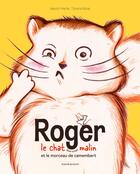 Couverture du livre « Roger le chat (pas trop) malin et le morceau de camembert » de Tiphaine Boilet et Valentin Mathe aux éditions La Poule Qui Pond