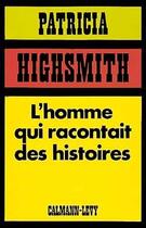 Couverture du livre « L'homme qui racontait des histoires » de Patricia Highsmith aux éditions Calmann-levy