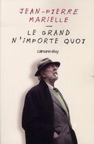 Couverture du livre « Le grand n'importe quoi » de Jean-Pierre Marielle aux éditions Calmann-levy