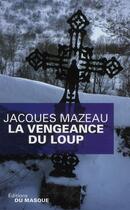 Couverture du livre « La vengeance du loup » de Jacques Mazeau aux éditions Editions Du Masque
