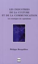 Couverture du livre « Industries de la culture et de la communication » de Bouquillion aux éditions Pu De Grenoble