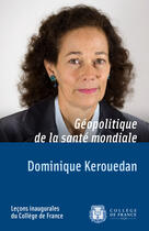 Couverture du livre « Géopolitique de la santé mondiale » de Dominique Kerouedan aux éditions College De France