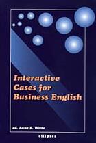 Couverture du livre « Interactive cases for business english » de Witte Anne aux éditions Ellipses