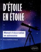 Couverture du livre « D etoile en etoile - manuel d observation en astronomie » de Marron-Eyraud Franck aux éditions Ellipses
