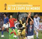 Couverture du livre « Les fabuleuses histoires de la coupe du monde » de Darren Tulett aux éditions La Martiniere Jeunesse