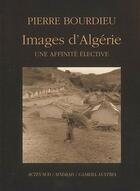 Couverture du livre « Images d'algerie, une affinite elective » de Pierre Bourdieu aux éditions Actes Sud