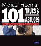 Couverture du livre « Mes 101 trucs et astuces pour la photo numérique » de Michael Freeman aux éditions Pearson