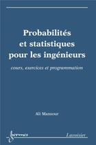 Couverture du livre « Probabilités et statistiques pour les ingénieurs ; cours, exercices et programmation » de Ali Mansour aux éditions Hermes Science Publications