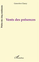 Couverture du livre « VENTS DES PRÉSENCES » de Clancy Bfrancis Clancy Genevieve Representée Par Clancy Sophie Et aux éditions L'harmattan