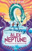 Couverture du livre « Alex Neptune Tome 1 : voleur de dragon » de David Owen aux éditions Michel Lafon