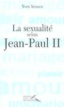 Couverture du livre « La sexualité selon Jean-Paul II » de Yves Semen aux éditions Presses De La Renaissance