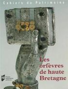 Couverture du livre « Les orfèvres de haute bretagne » de Commission De L'Inventaire Bretagne aux éditions Pu De Rennes