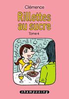 Couverture du livre « Rillettes au sucre Tome 4 » de Clemence Lallemand aux éditions Delcourt