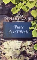 Couverture du livre « Place des tilleuls » de Carole Duplessy-Rousee aux éditions Pygmalion