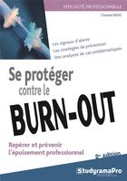 Couverture du livre « Se protéger contre le burn-out ; repérer et prévenir l'épuisement professionnel (2e édition) » de Chantal Rens aux éditions Studyrama