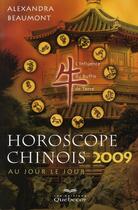 Couverture du livre « Horoscope chinois ; au jour le jour (édition 2009) » de Alexandra Beaumont aux éditions Quebecor