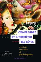 Couverture du livre « Comprendre et interpréter les rêves ; analyse concrète et psychologique (6e édition) » de Nicole Bergeron aux éditions Quebec Livres