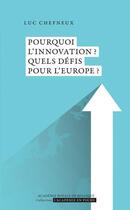 Couverture du livre « Pourquoi l'innovation ? quels défis pour l'Europe ? » de Chefneux Luc aux éditions Academie Royale De Belgique