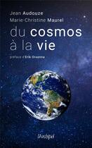 Couverture du livre « Du cosmos à la vie » de Jean Audouze et Marie-Christine Maurel aux éditions Archipel