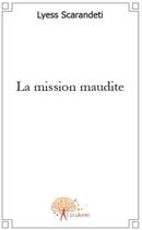 Couverture du livre « La mission maudite » de Lyess Scarandeti aux éditions Edilivre