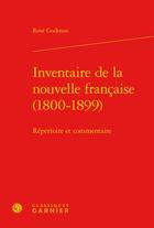 Couverture du livre « Inventaire de la nouvelle française (1800-1899) » de Rene Godenne aux éditions Classiques Garnier