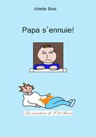 Couverture du livre « Papa s'ennuie » de Arlette Beal aux éditions Presses Du Midi