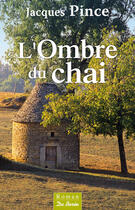 Couverture du livre « L'ombre du chai » de Jacques Pince aux éditions Centre France Livres - De Borée