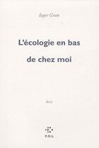 Couverture du livre « L'écologie en bas de chez moi » de Iegor Gran aux éditions P.o.l