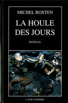 Couverture du livre « La houle des jours » de Michel Rosten aux éditions L'age D'homme