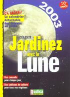 Couverture du livre « Jardinez avec la lune 2003 » de Celeste aux éditions Rustica