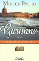 Couverture du livre « Garonne ; La Grande Saga De France 2 » de Marina Perrin aux éditions Michel Lafon