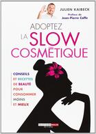 Couverture du livre « Adoptez la slow cosmétique » de Julien Kaibeck aux éditions Leduc