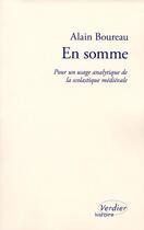 Couverture du livre « En somme ; pour un usage analytique de la scolastique médiévale » de Alain Boureau aux éditions Verdier