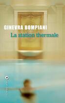 Couverture du livre « La station thermale » de Ginevra Bompiani aux éditions Liana Levi